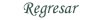Regresar